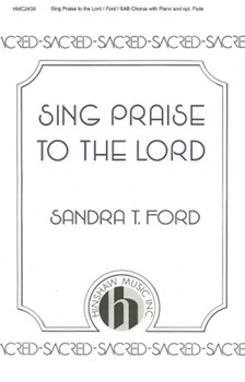 Sing Praise to the Lord ford Sandra T for SAB and Piano