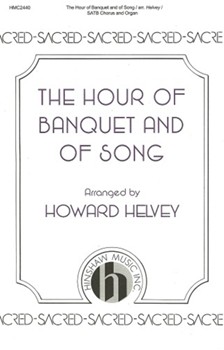 Hour of Banquet and of Song by Dearle Edward - Helvey Howard - for SATB and Organ