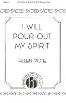 I Will Pour Out My Spirit by Pote Allen for SATB and Piano