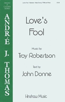 Love's Fool by Robertson Troy John Donne for TTBB and Piano