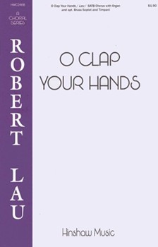 O Clap Your Hands by Lau Robert C for SATB and Organ