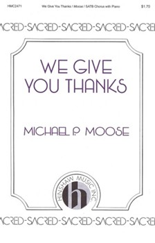 We Give You Thanks by Moose Michael P for SATB and Piano