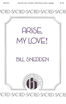 Arise My Love by Snedden Bill for SATB divisi a cappella