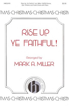 Rise Up Ye Faithful by - Miller Mark - John Francis Wade for SATB and Piano (Trad. African Amer.)