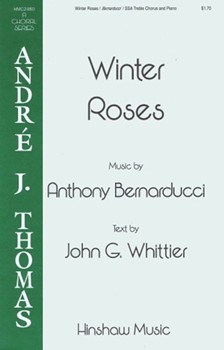 Winter Roses by Bernarducci Anthony John G. Whittier for SSA and Piano