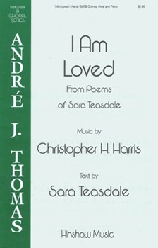 I Am Loved by Harris Christopher Sara Teasdale for SATB divisi and Piano