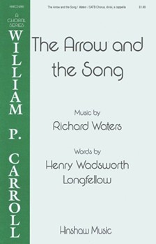 Arrow and the Song by Waters Richard H.W. Longfellow for SATB divisi and Piano