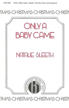 Only A Baby Came by Sleeth Natalie for 2-Part