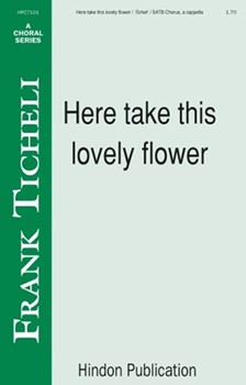 Here Take This Lovely Flower by Ticheli Frank - Ticheli Frank - for SATB a cappella