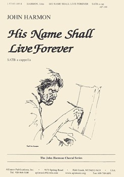 His Name Shall Live Forever - Satb-org by Harmon John for SATB