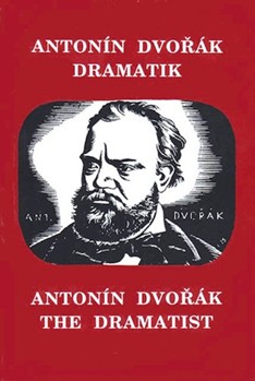 Antonin Dvorak: The Dramatist by for