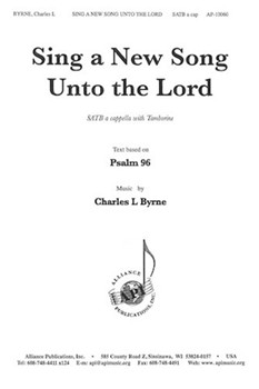 Sing A New Song Unto The Lord by Byrne Charles for SATB a cappella (Psalm 96)
