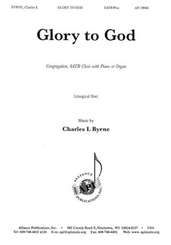Glory To God by Byrne Charles for SATB
