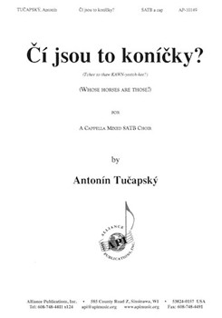 Ci Jsou To Konicky (Whose Horses Are.... by Tucapsky Antonin for SATB a cappella (....those))