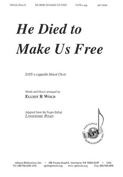 He Died To Make Us Free by Wold Elliot R - Wold Elliot - for SATB