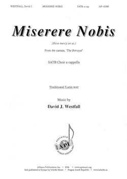 Miserere Nobis - from the cantata The Betrayal by Westfall David J for SATB a cappella