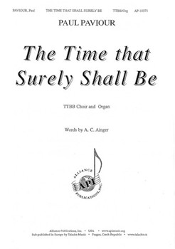Time that Surely Shall Be by Paviour Paul A. C. Ainger for TTBB and Organ