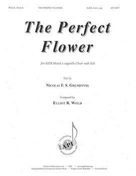 The Perfect Flower - Satb A Cap Opt. by Wold Elliot R for SATB