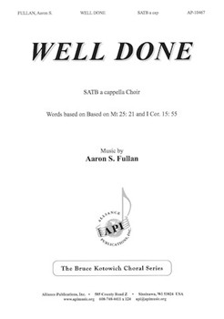Well Done by Fullan Aaron S. for SATB a cappella