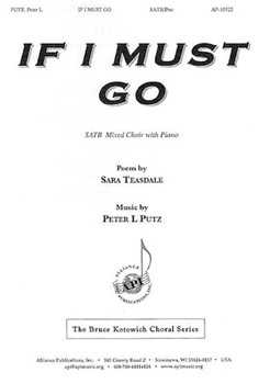 If I Must Go by Putz Peter L for SATB and Piano