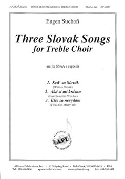 Three Slovak Songs For Treble Choir - Ssaa by Suchon Eugen for SSAA