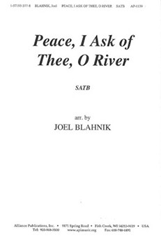 Peace I Ask Of Thee O River by Blahnik Joel for SATB