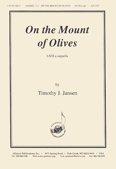 On the Mount of Olives by Jansen Timothy for SATB