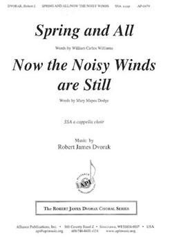 Now The Noisy Winds Are Still & Spring And All - Ssa A Cap by Dvorak Robert James for SSA