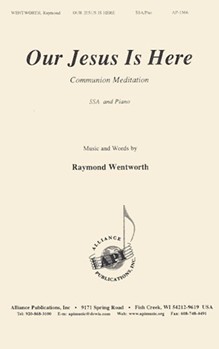 Our Jesus Is Here by Wentworth Raymond for SSA