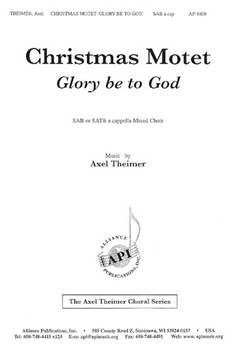Christmas Motet: Glory Be To God by Theimer Axel for SAB