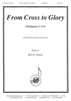 From Cross To Glory - Satb-pno by Ashton Bob for SATB