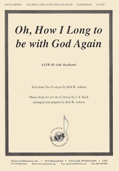 Oh How I Long To Be With God Again- Satb-pno by - Ashton Bob - for SATB