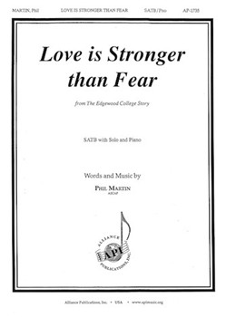 Love is Stronger than Fear - from The Edgewood College Story by Martin Phil for SATB and Piano