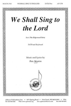 We Shall Sing To The Lord by Martin Phil for SATB