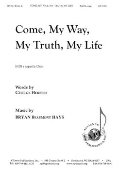 Come My Way My Truth My Life by Hays Bryan Beaumont for SATB a cappella