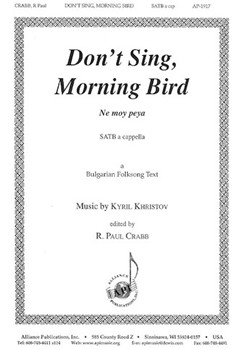 Dont Sing Morning Bird (bulgarian) - Satb A Cap by Khristov Kyril - R. Paul Crabb - for SATB