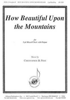 How Beautiful Upon The Mountains - 2-pt Mxd Choir-org by Frye Christopher for 2-Part