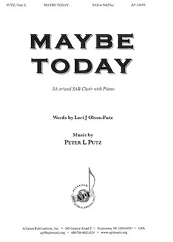 Maybe Today by Putz Peter L for SAB
