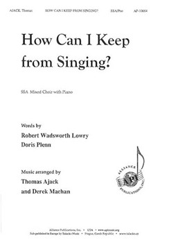 How Can I Keep from Singing? by - Thomas Ajack - for SSA