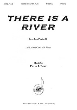 There Is a River by Putz Peter L for SATB and Piano (Psalm 46)