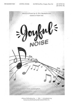 Joyful Noise by Heukeshoven A Eric for SATB