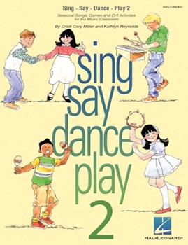Sing Say Dance Play 2 by Miller and Reynolds for Unison Collection (Bk2/Reproducibles)