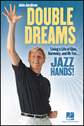 Double Dreams - 
Living a Life of Glee, Harmony and, Oh Yes ... Jazz Hands!