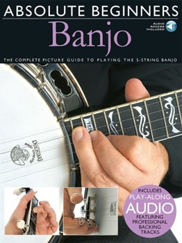 Absolute Beginners - Banjo - The Complete Picture Guide to Playing the Banjo