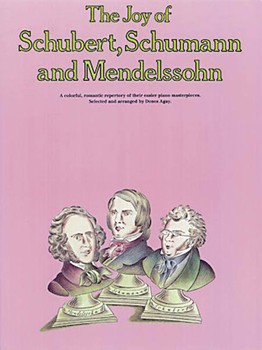 The Joy of Schubert Schumann and Mendelssohn by Various for