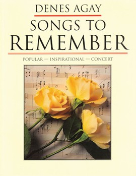 Songs To Remember: Compositions Of Denes Agay by Agay Denes for