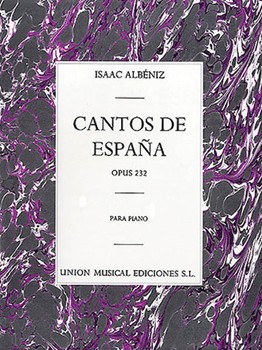 Cantos De Espana Op. 232 Complete by Albeniz Isaac for
