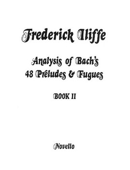Analysis of Bach's 48 Preludes & Fugues - Book 2 by Bach Johann Sebastian for