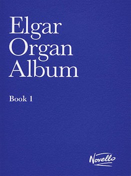 Elgar Organ Album Book 1 by Elgar for Organ