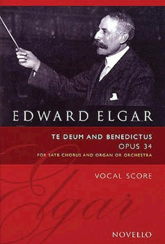 Te Deum and Benedictus Opus 34 by Elgar Edward for SATB